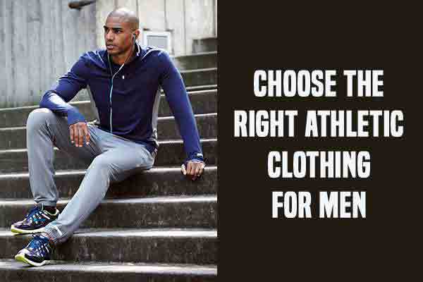 Top 3 Reasons To Choose The Right Athletic Clothing For Men!