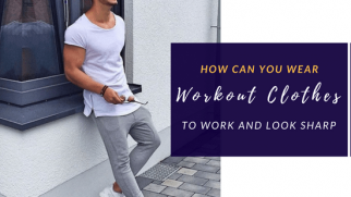 How Can You Wear Your Workout Clothes To Work And Look Sharp - Gym ...
