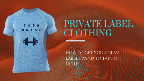 How To Get Your Private Label Brand To Take Off High?