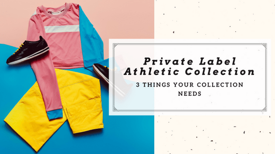 3 Things Your Private Label Athletic Collection Needs!