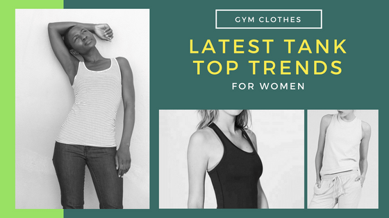 Discover 4 Latest Tank Top Trends For Women This Season!