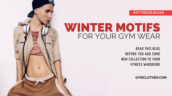 5 Fall – Winter Motifs For Your Gym Wear This Season!