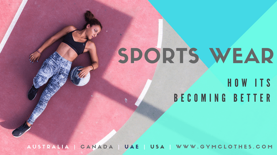 How Sports Wear Is Becoming Better With Gym Clothes Manufacturers!