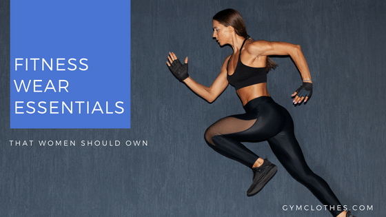 Workout Clothes Essentials For Ladies