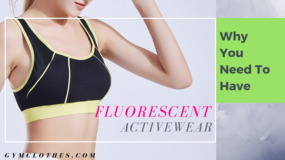 Why You Need To Have Your Fluorescent Activewear Game On Point!