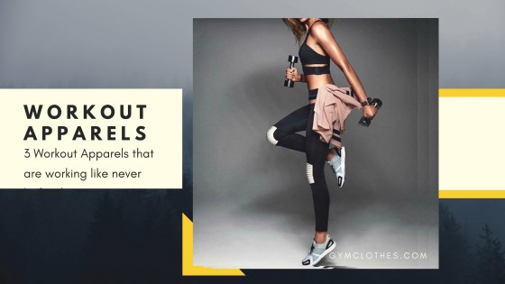 3 Workout Apparels That Are Working Like Never Before!