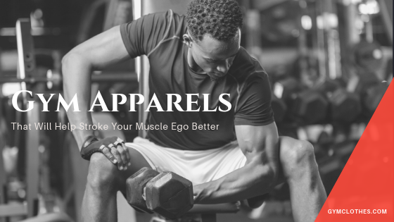 3 Gym Apparels That Will Help Stroke Your Muscle Ego Better!