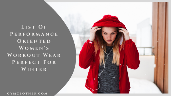 List Of Performance Oriented Women’s Workout Wear Perfect For Winter