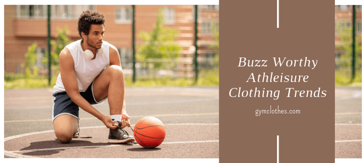 Buzz Worthy Athleisure Clothing Trends Of 2020