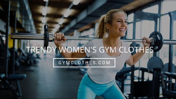 Trendy Women’s Gym Clothes That Are Definitely Worth The Bulk Investment