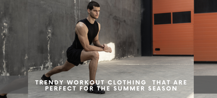 Trendy Workout Clothing That Are Perfect For The Summer Season