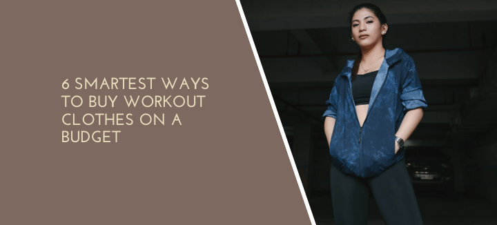 6 Smartest Ways To Buy Workout Clothes On A Budget - Gym Clothes