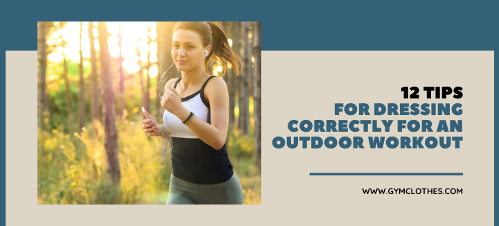 12 Tips For Dressing Correctly For An Outdoor Workout