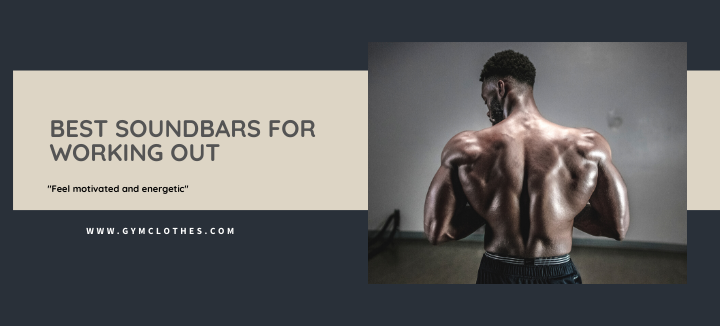 Best Soundbars For Working Out
