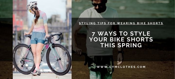 styling tips for wearing bike shorts