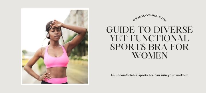 Guide To Diverse Yet Functional Sports Bra For Women
