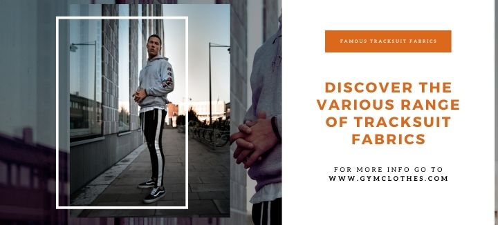 Discover The Various Range Of Tracksuit Fabrics