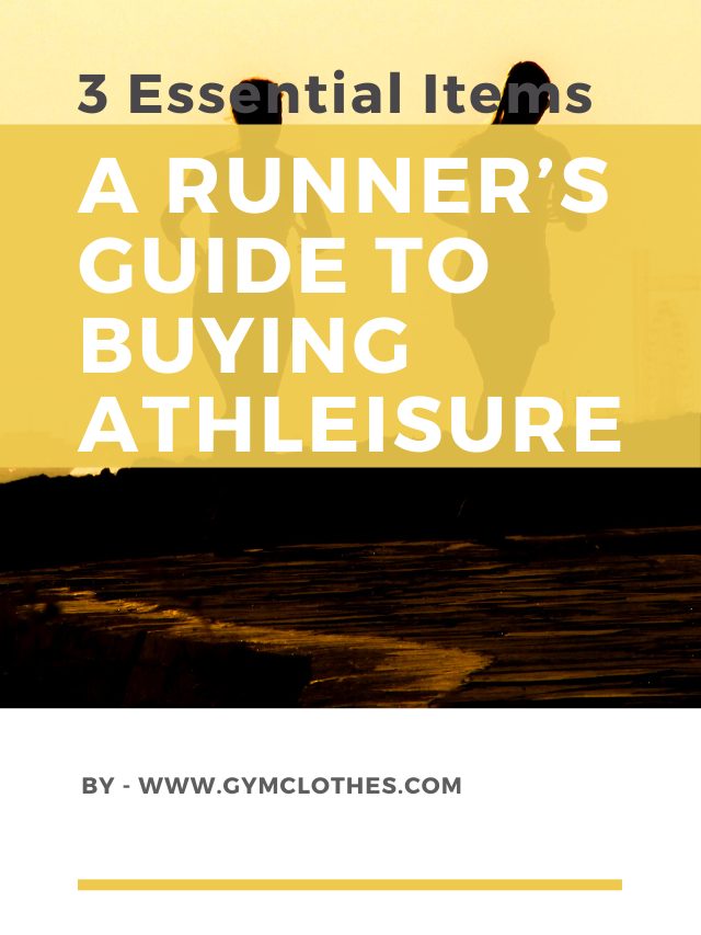 A Runner’s Guide To Buying Athleisure: 3 Essential Items