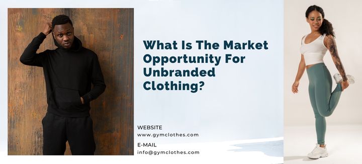 opportunity for unbranded clothing