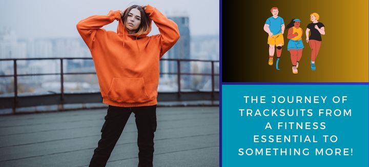 The Journey Of Tracksuits From A Fitness Essential To Something More!