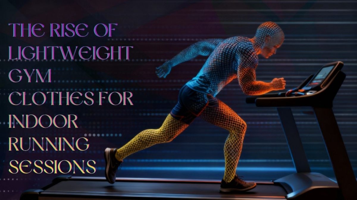 The Rise of Lightweight Gym Clothes for Indoor Running Sessions