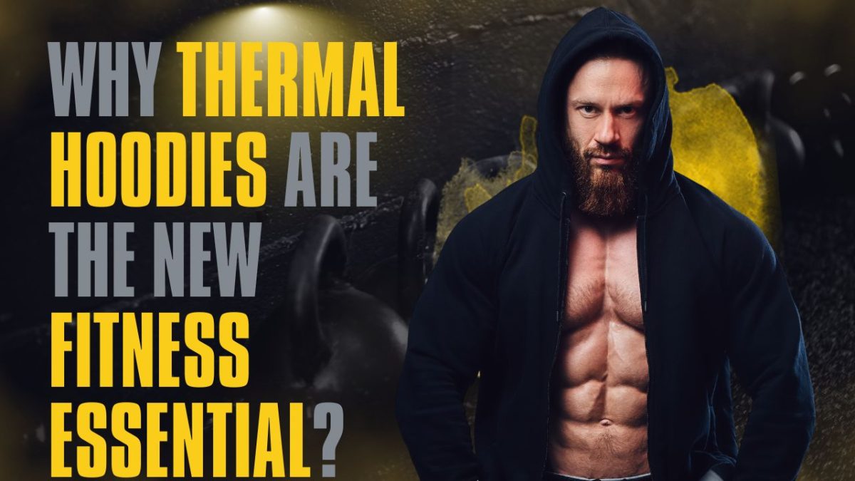 Chill-Proof Fitness Support: Why Thermal Hoodies Are The New Fitness Essential?