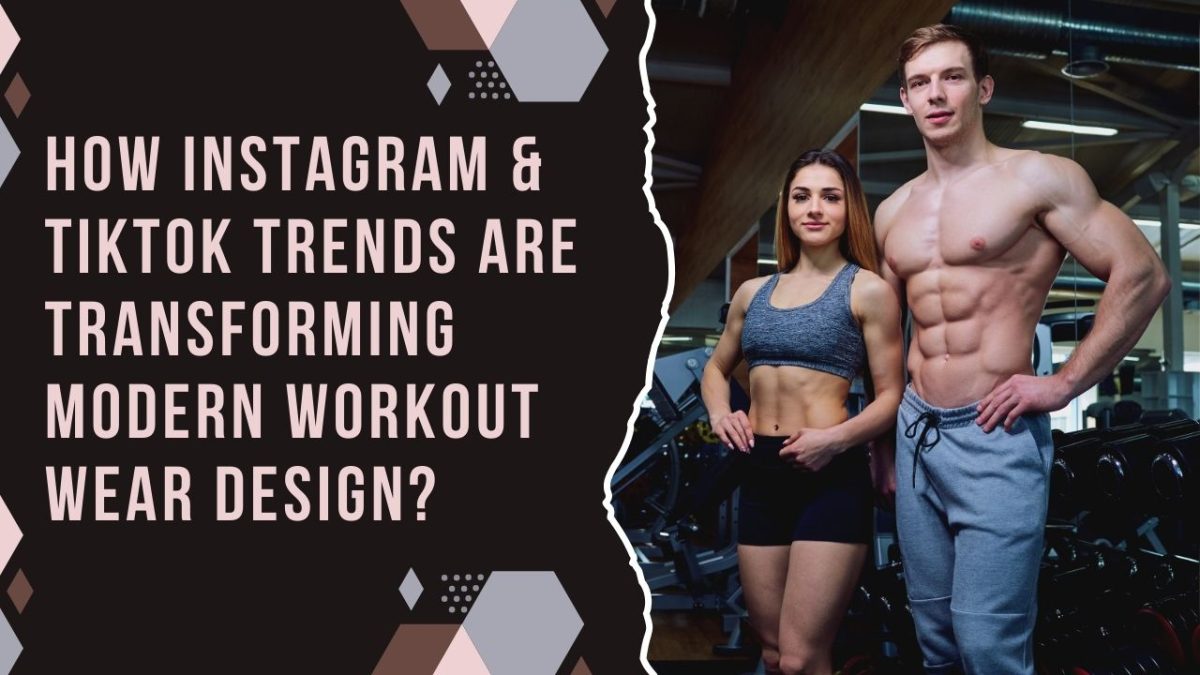 how instagram & tiktok trends are transforming modern workout wear design?