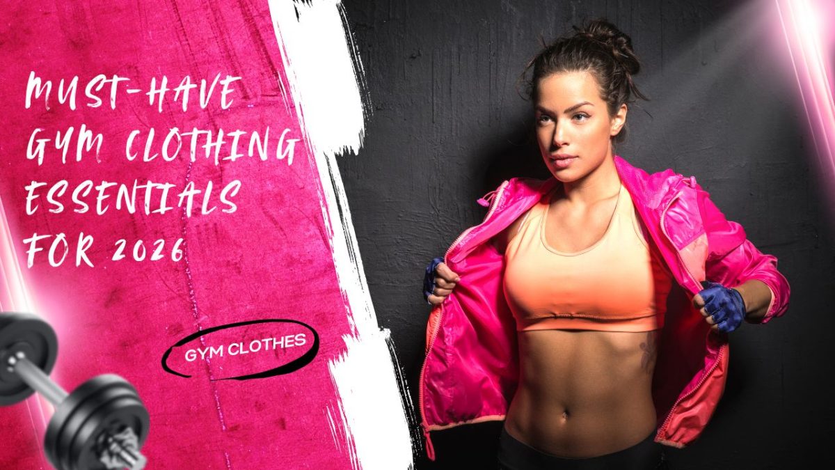Must-have Gym Clothing Essentials for 2026