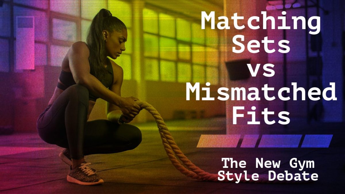 Matching Sets vs Mismatched Fits: The New Gym Style Debate
