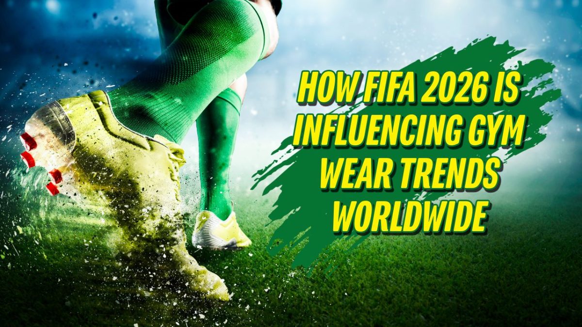 How FIFA 2026 Is Influencing Gym Wear Trends Worldwide